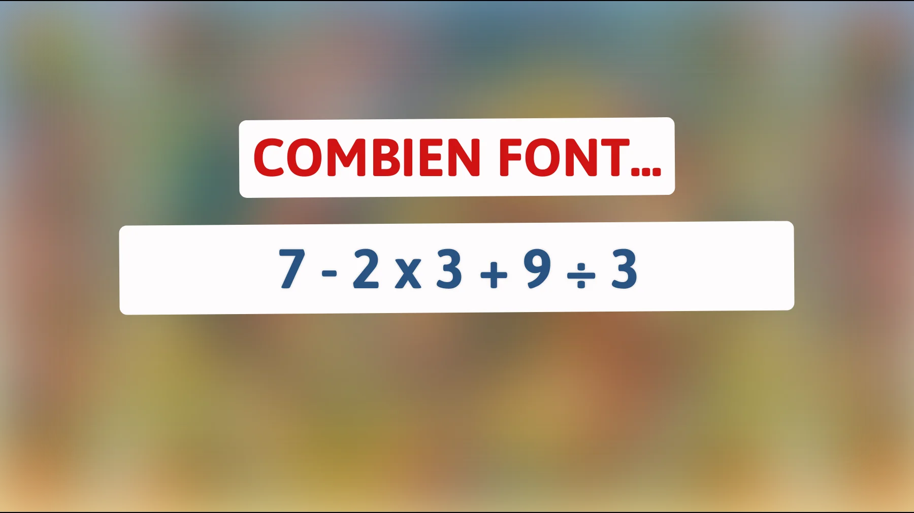 Saurez-vous résoudre cette énigme mathématique que 90% des gens se trompent ? Testez votre intelligence maintenant !"